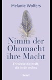 Nimm der Ohnmacht ihre Macht